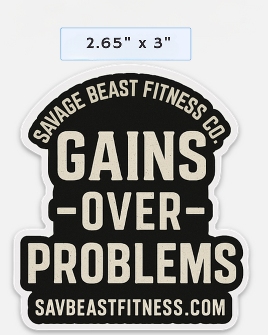 Gains Over Problems Sticker (2.65” x 3”) – Savage Beast Fitness Co.